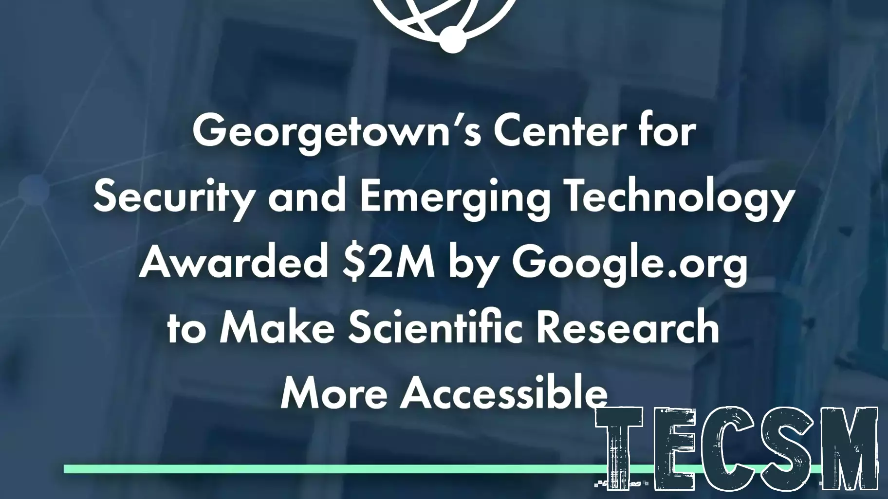 Georgetown’s Center for Security and Emerging Technology Awarded $2M Google.org Funding  | Center for Security and Emerging Technology